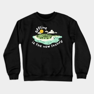 Offline is the new luxury Crewneck Sweatshirt